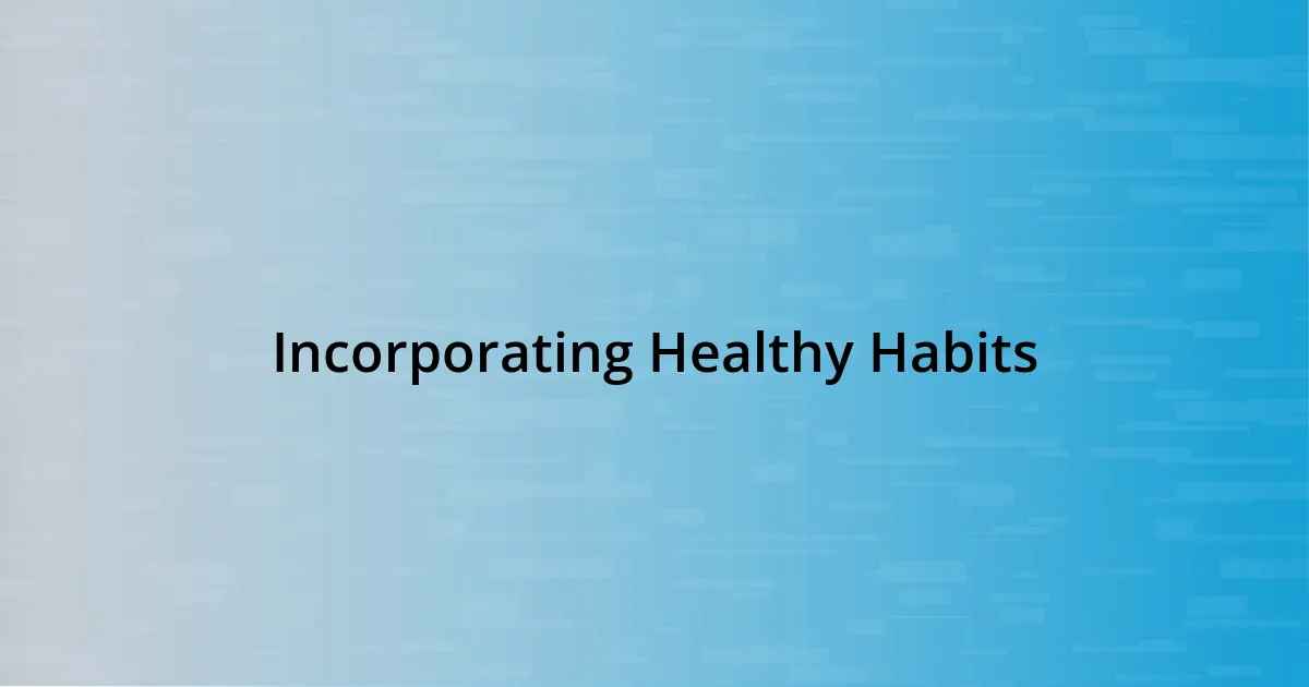 Incorporating Healthy Habits