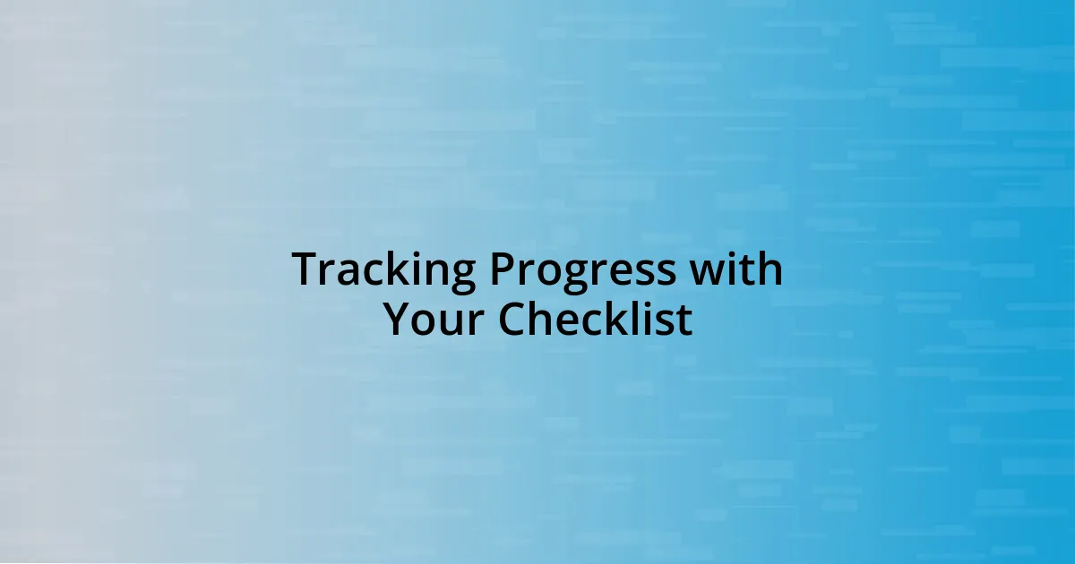 Tracking Progress with Your Checklist