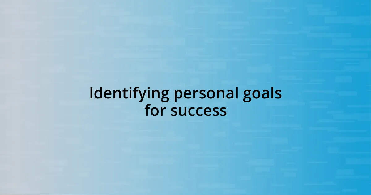 Identifying personal goals for success