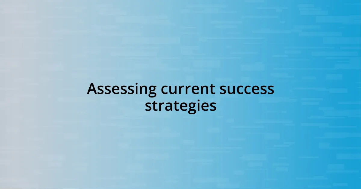 Assessing current success strategies