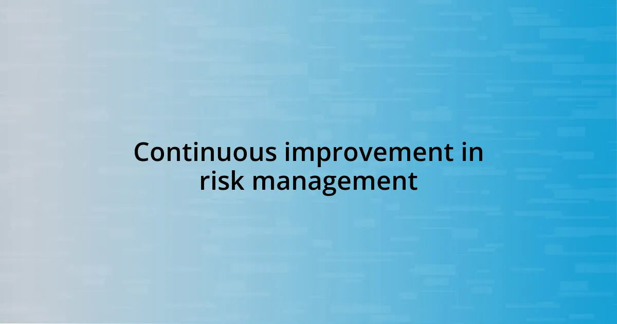 Continuous improvement in risk management