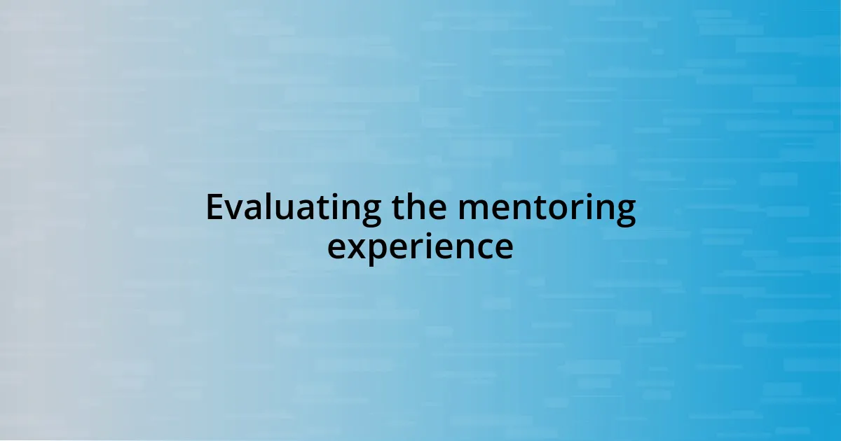 Evaluating the mentoring experience