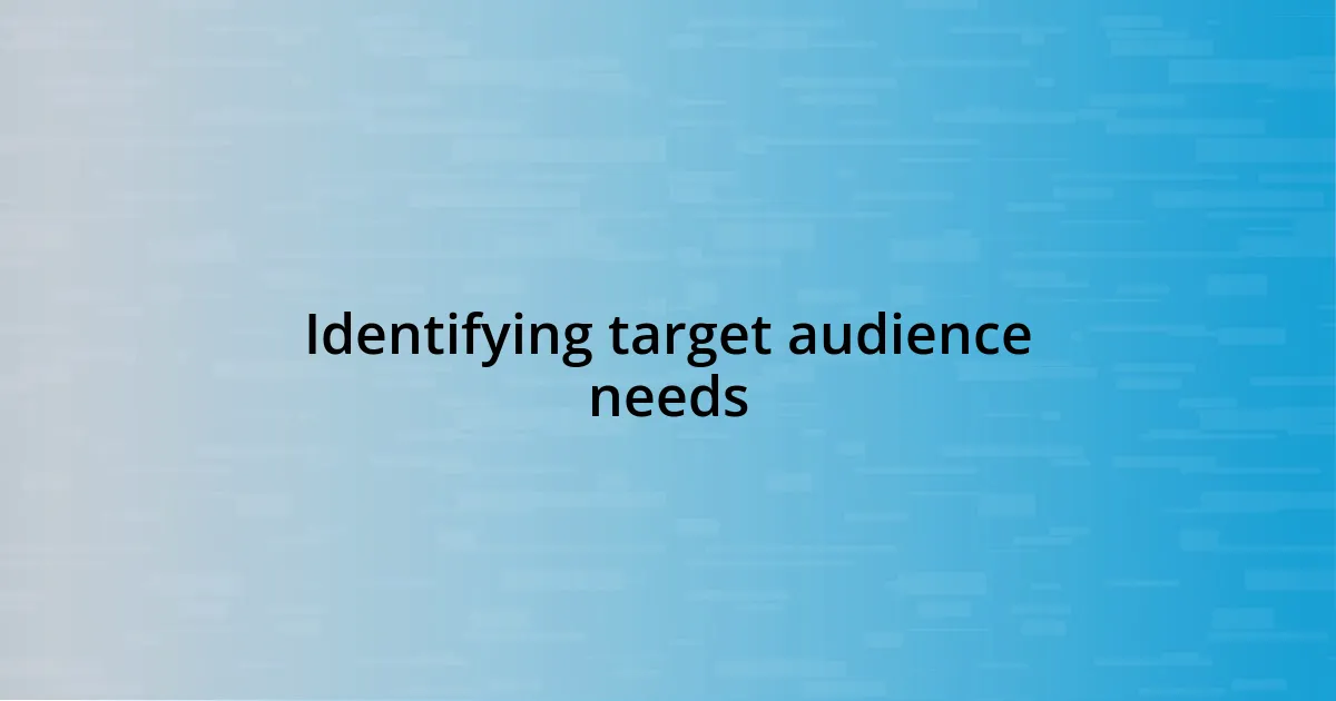 Identifying target audience needs