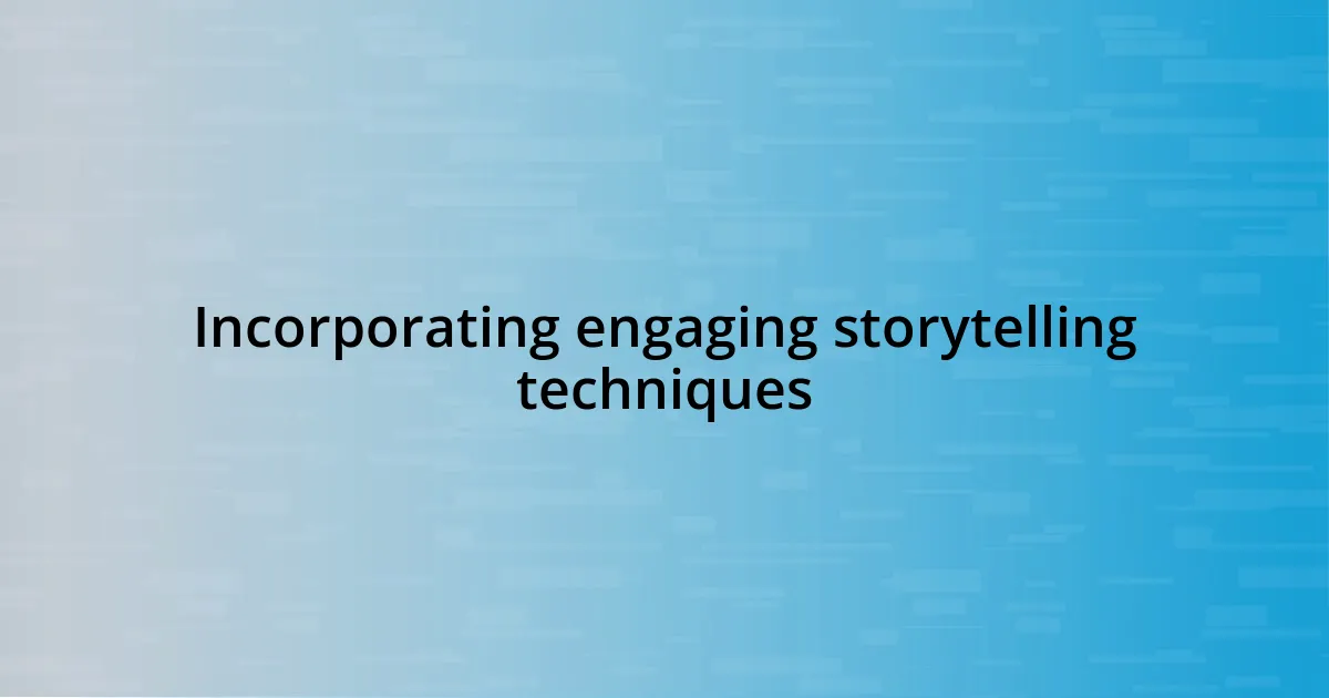 Incorporating engaging storytelling techniques