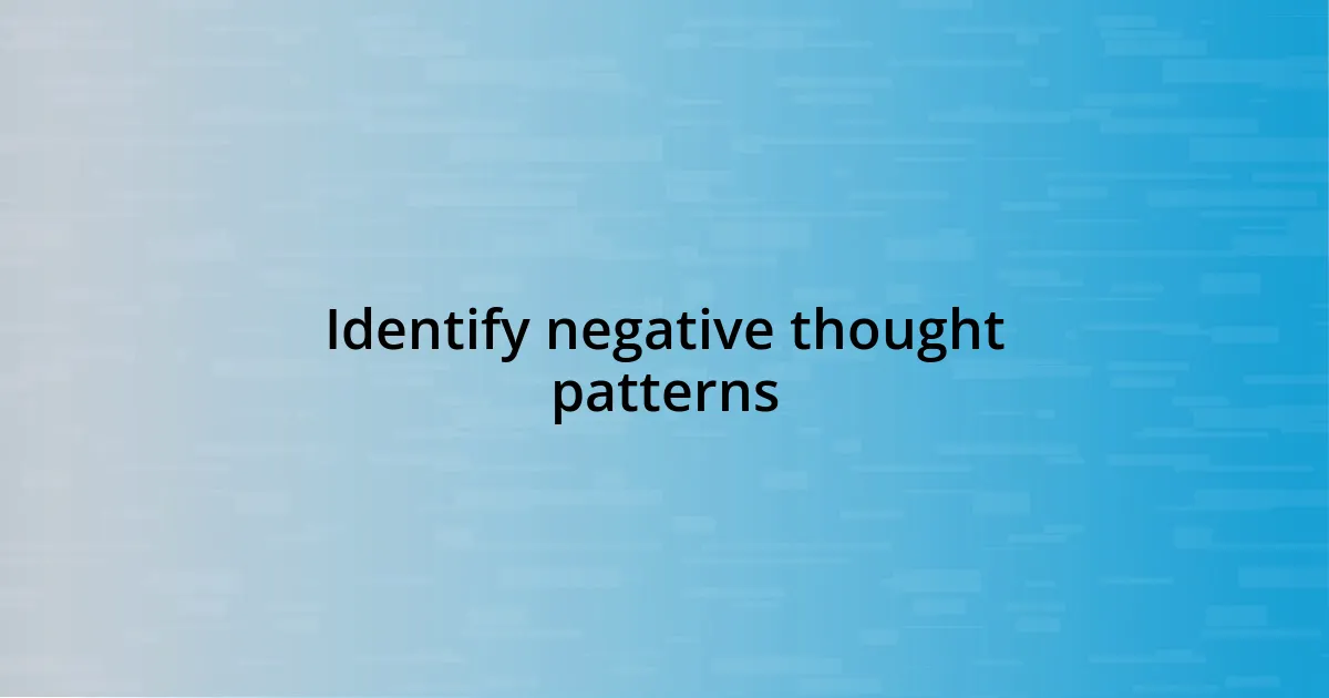 Identify negative thought patterns