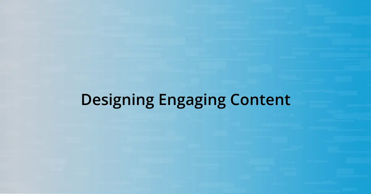 Designing Engaging Content