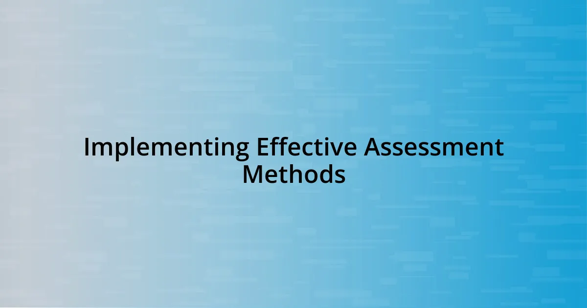 Implementing Effective Assessment Methods