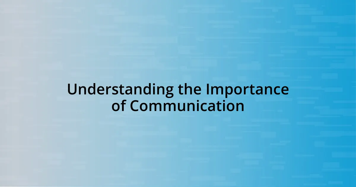 Understanding the Importance of Communication