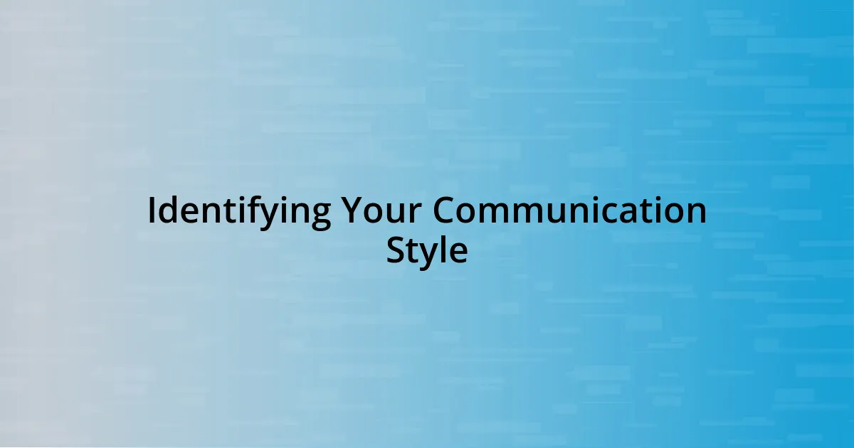 Identifying Your Communication Style