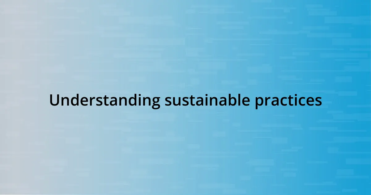 Understanding sustainable practices