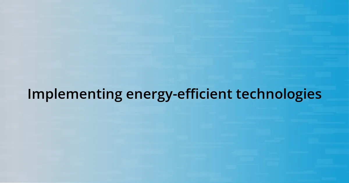 Implementing energy-efficient technologies