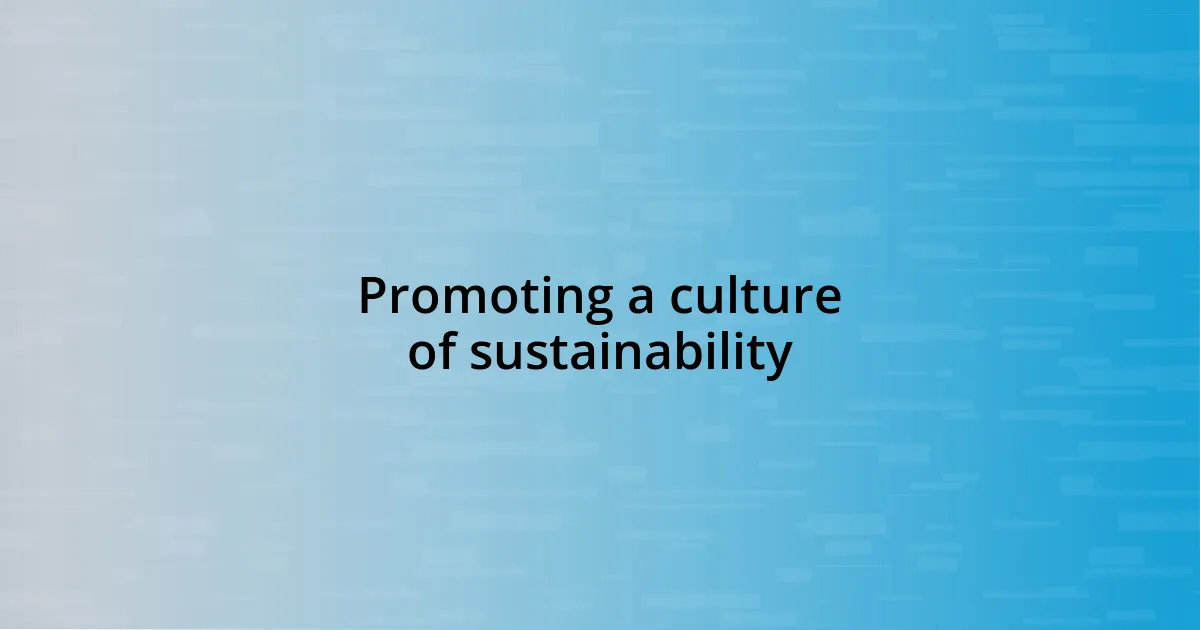 Promoting a culture of sustainability