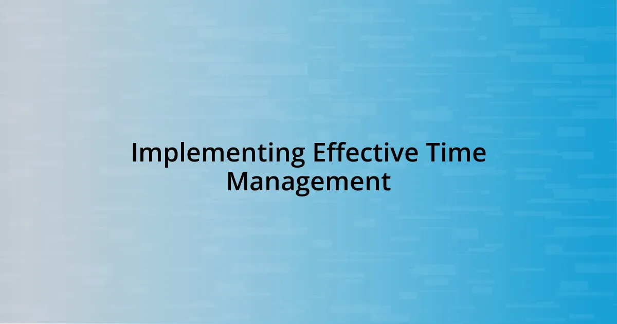 Implementing Effective Time Management