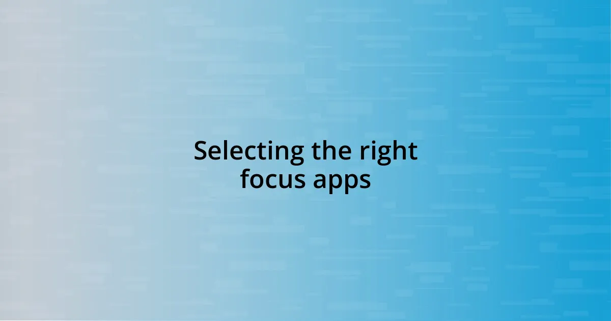 Selecting the right focus apps