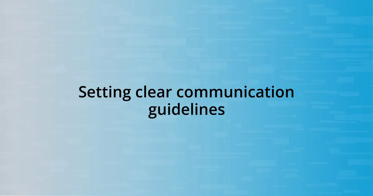 Setting clear communication guidelines