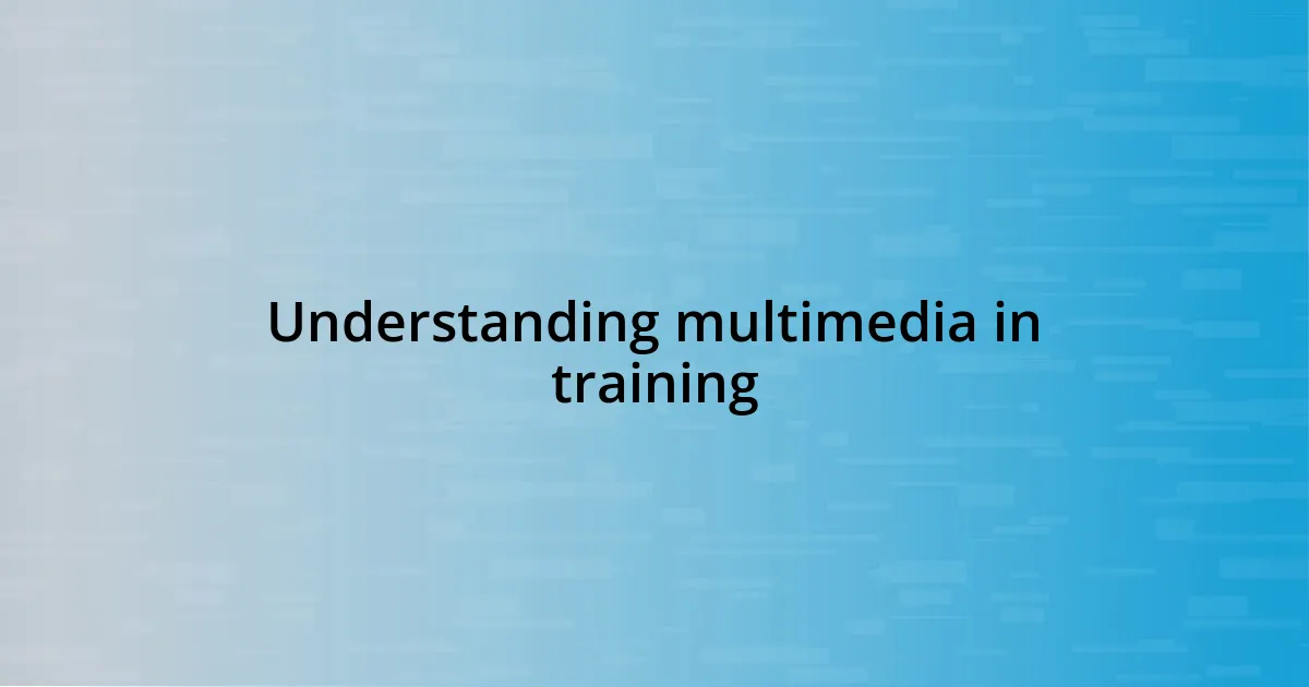 Understanding multimedia in training