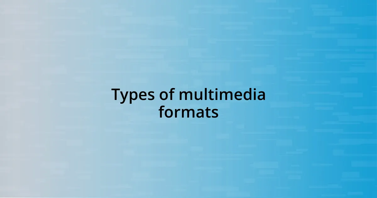 Types of multimedia formats