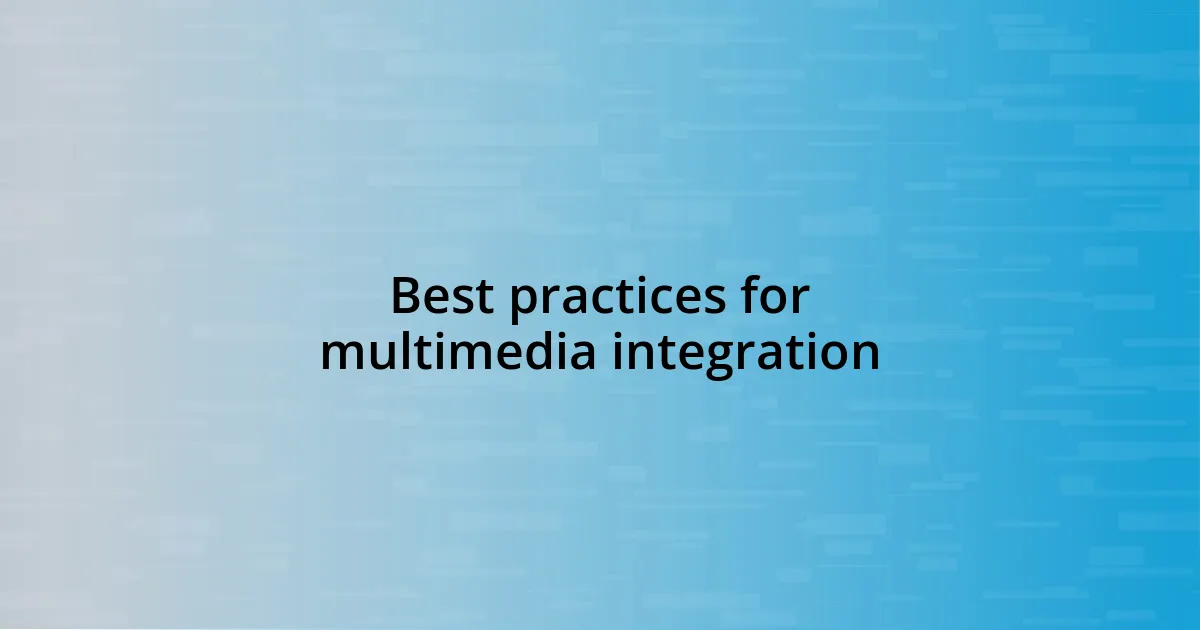 Best practices for multimedia integration