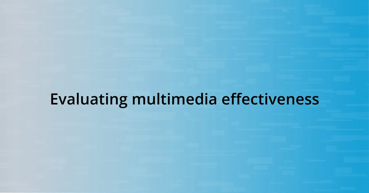 Evaluating multimedia effectiveness