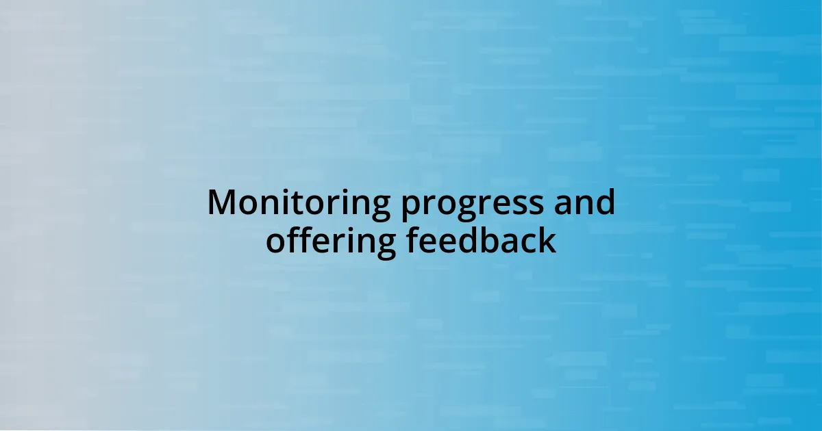 Monitoring progress and offering feedback