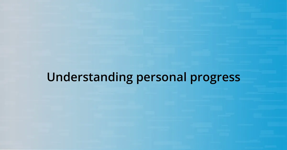 Understanding personal progress