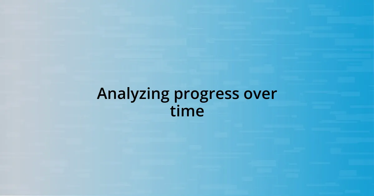 Analyzing progress over time