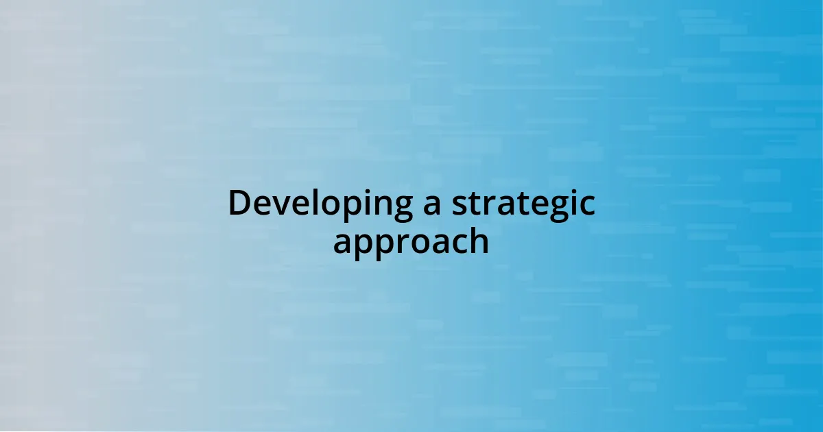 Developing a strategic approach