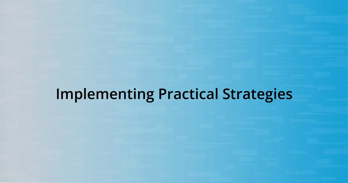 Implementing Practical Strategies