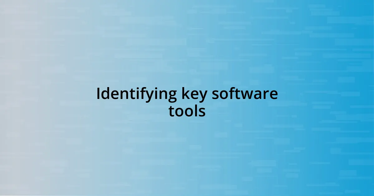 Identifying key software tools