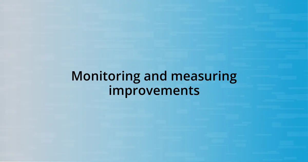 Monitoring and measuring improvements