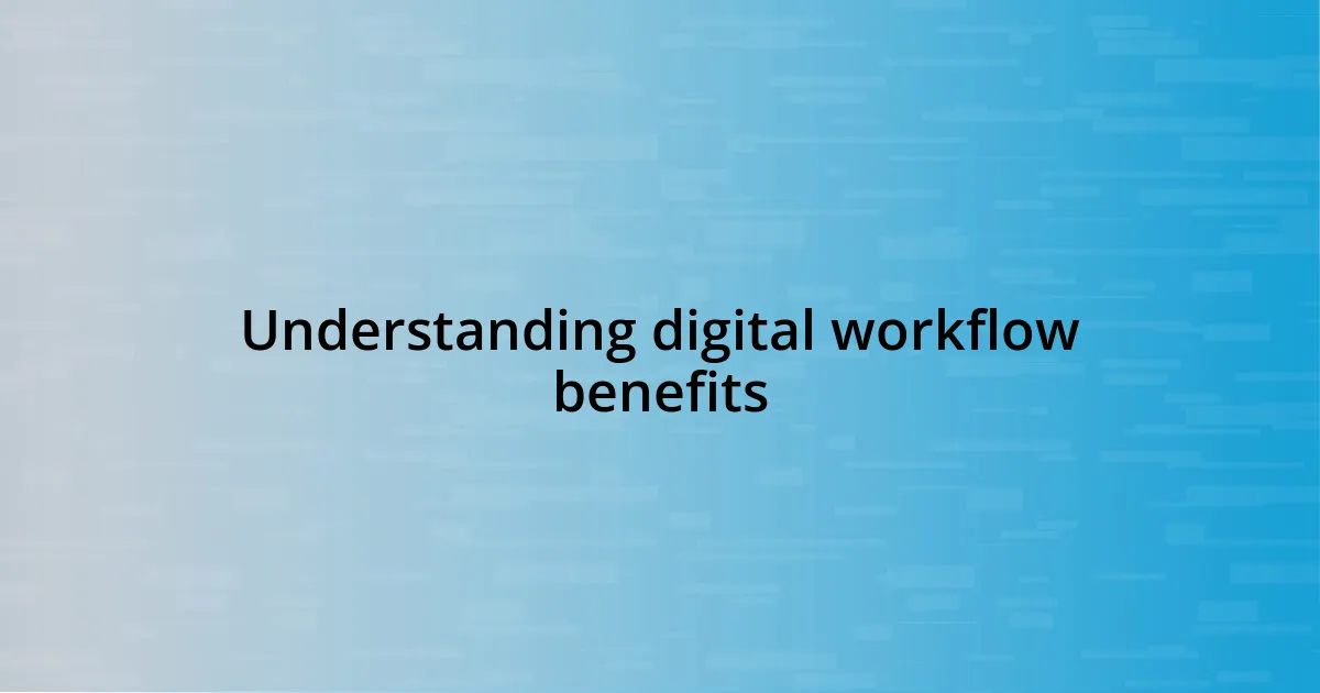 Understanding digital workflow benefits