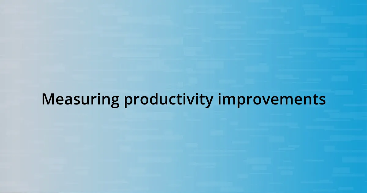 Measuring productivity improvements