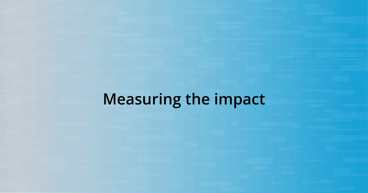 Measuring the impact