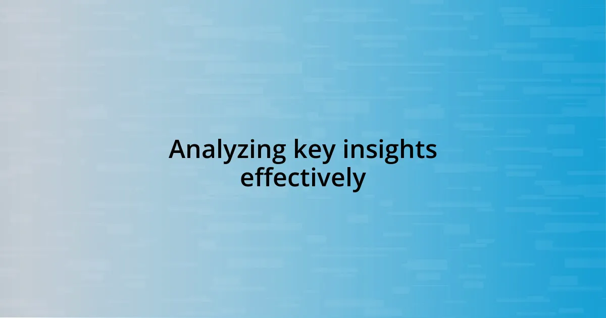 Analyzing key insights effectively