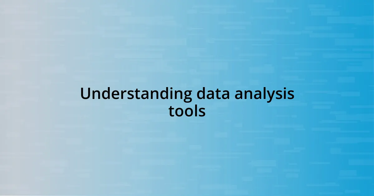 Understanding data analysis tools