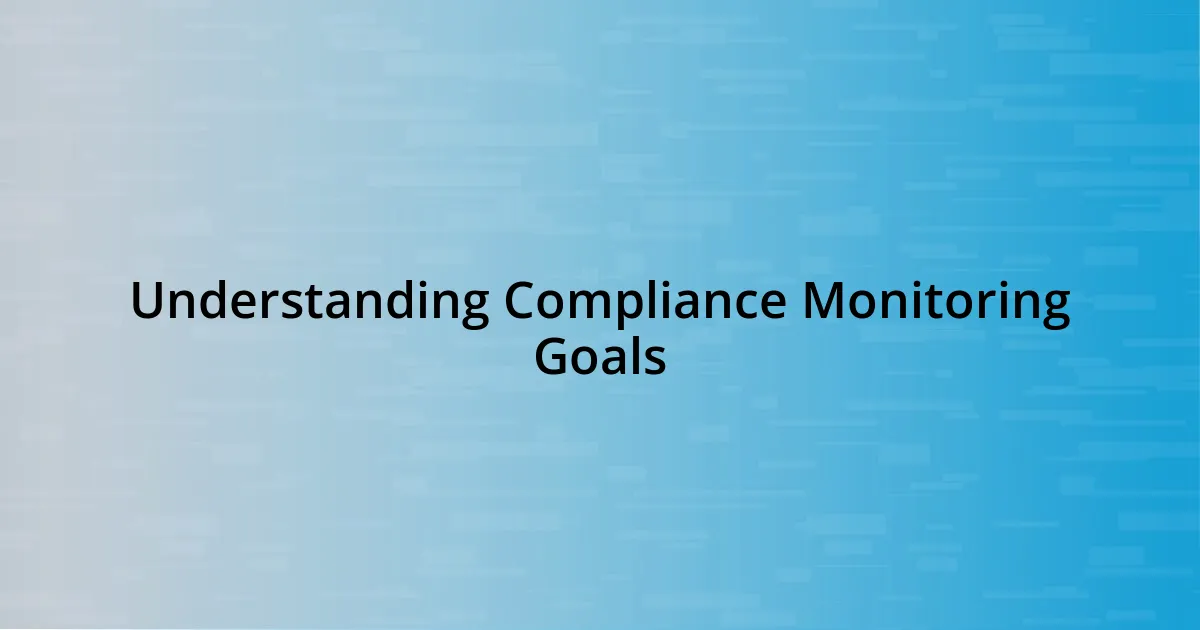 Understanding Compliance Monitoring Goals