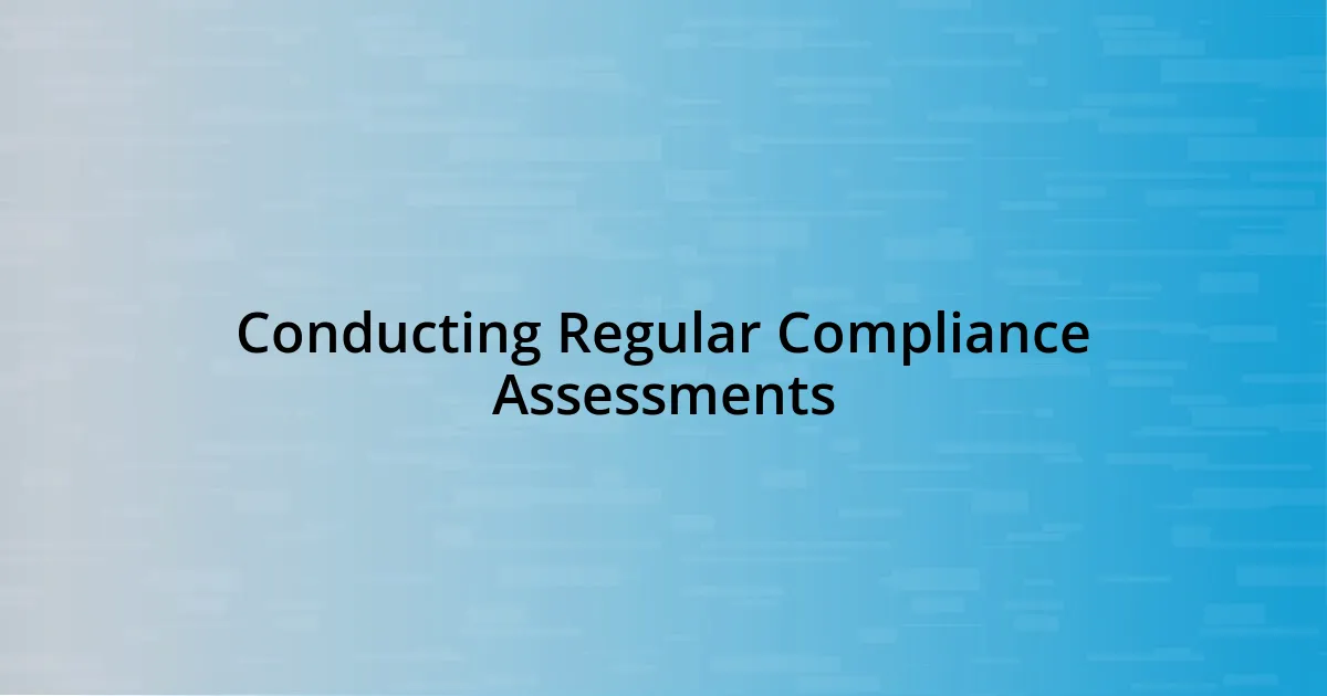 Conducting Regular Compliance Assessments