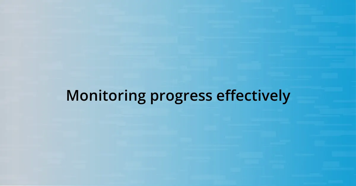 Monitoring progress effectively