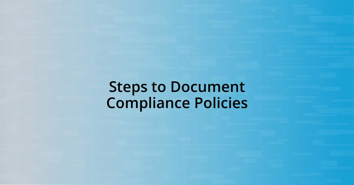 Steps to Document Compliance Policies