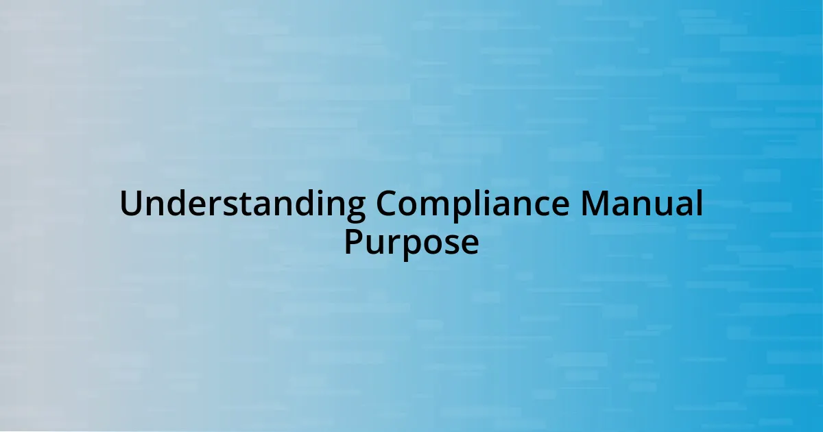 Understanding Compliance Manual Purpose