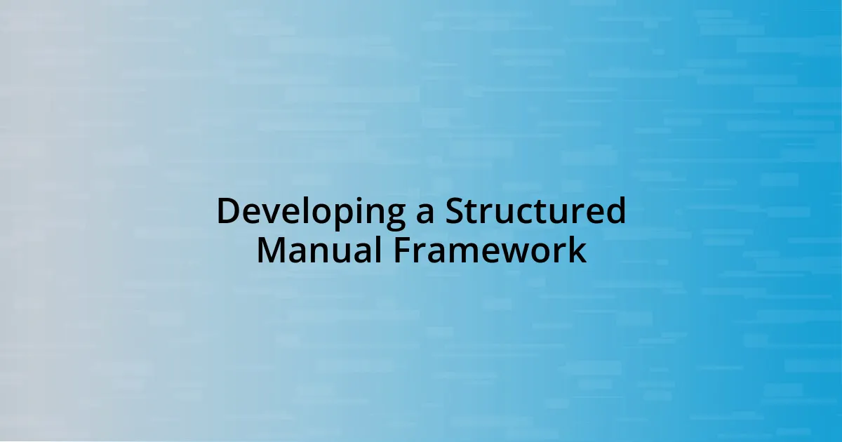 Developing a Structured Manual Framework