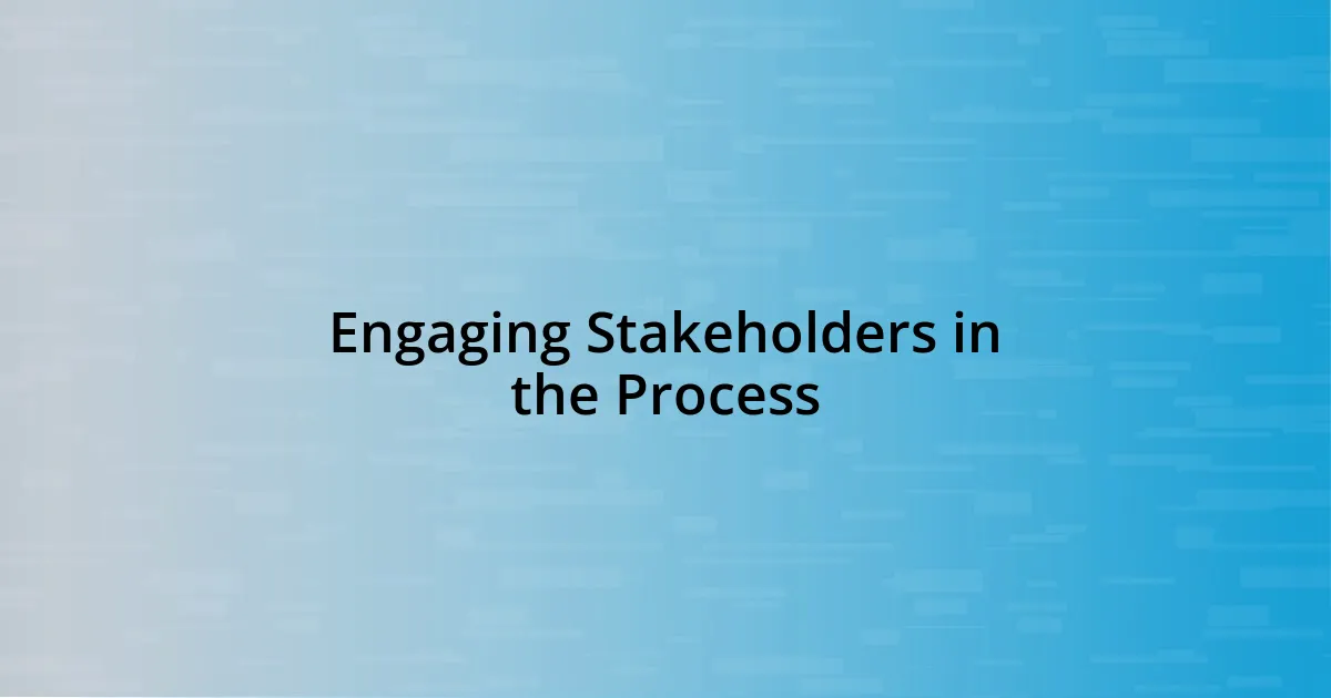 Engaging Stakeholders in the Process