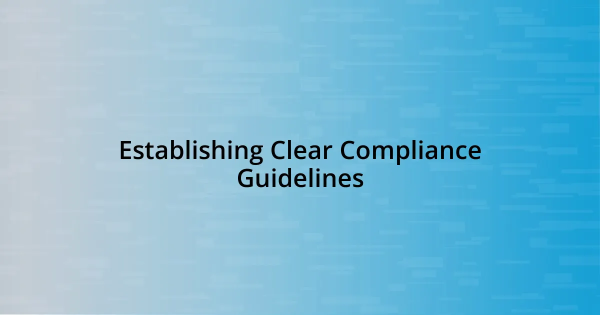 Establishing Clear Compliance Guidelines