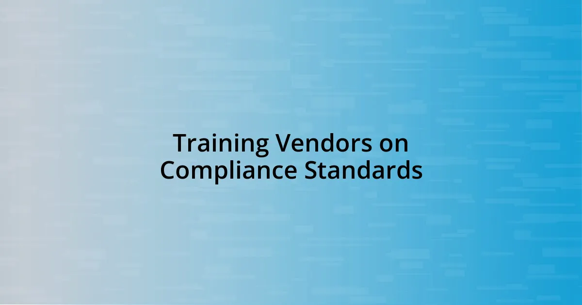 Training Vendors on Compliance Standards