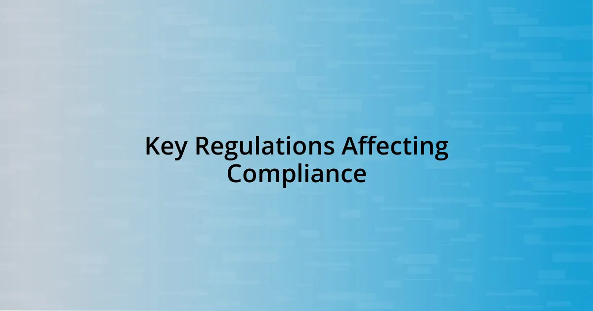 Key Regulations Affecting Compliance