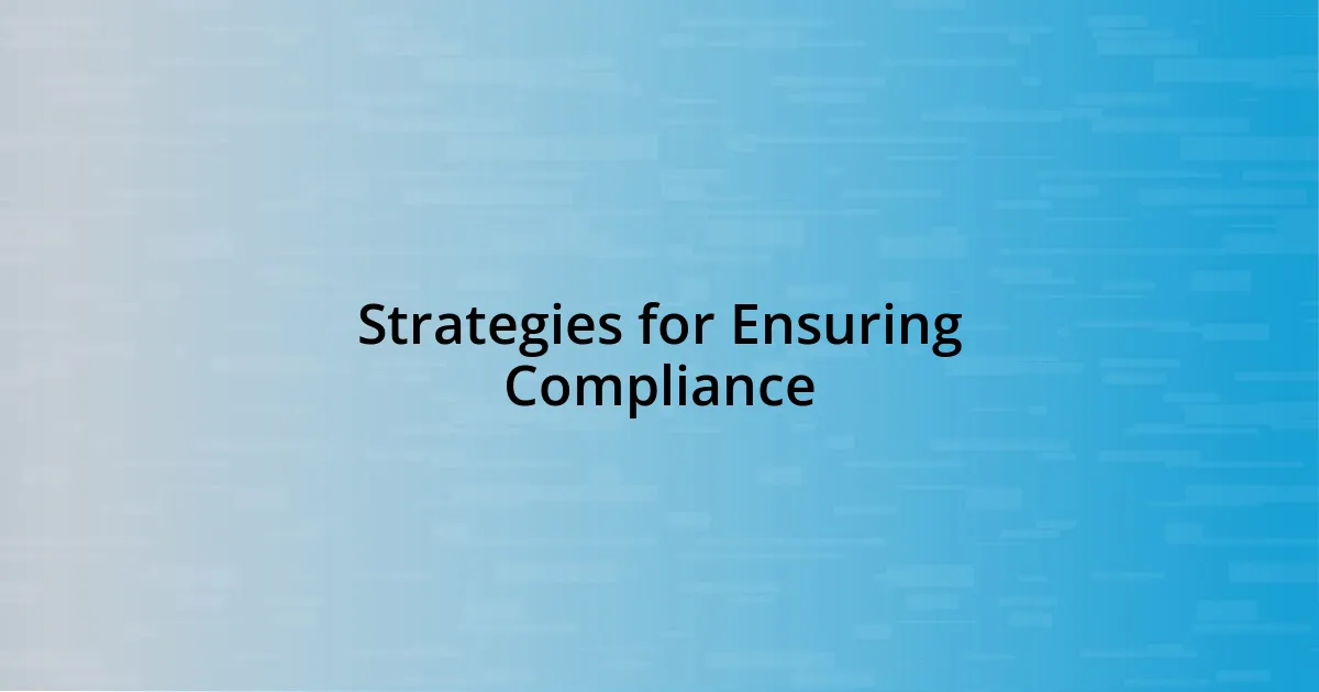 Strategies for Ensuring Compliance