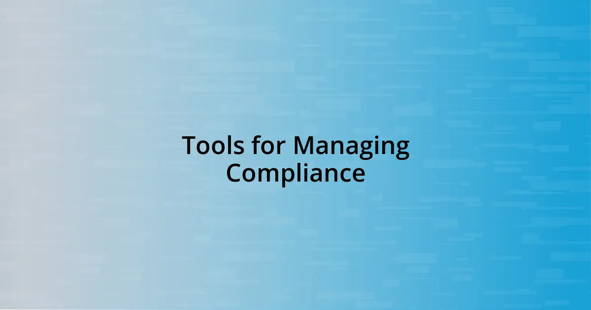 Tools for Managing Compliance