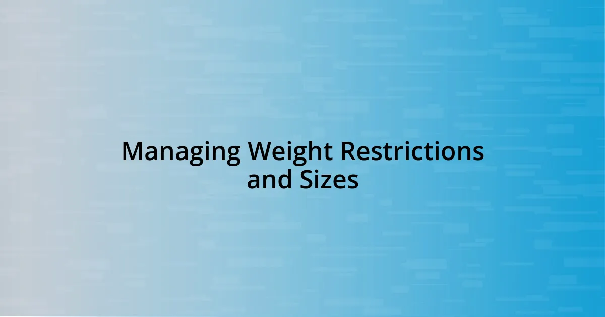 Managing Weight Restrictions and Sizes