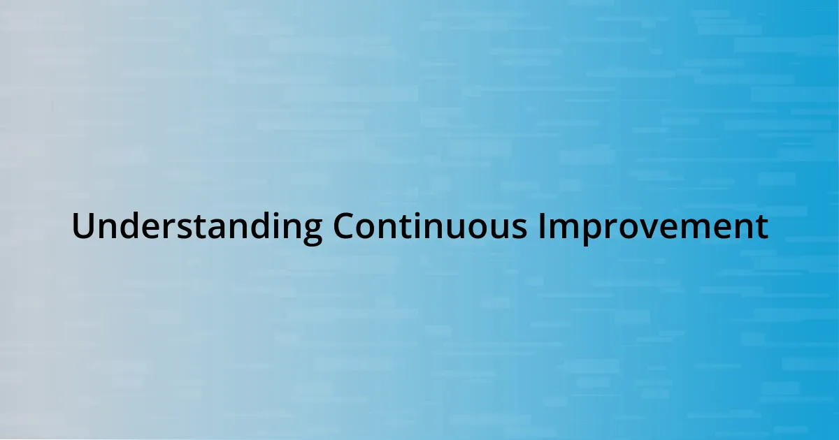 Understanding Continuous Improvement