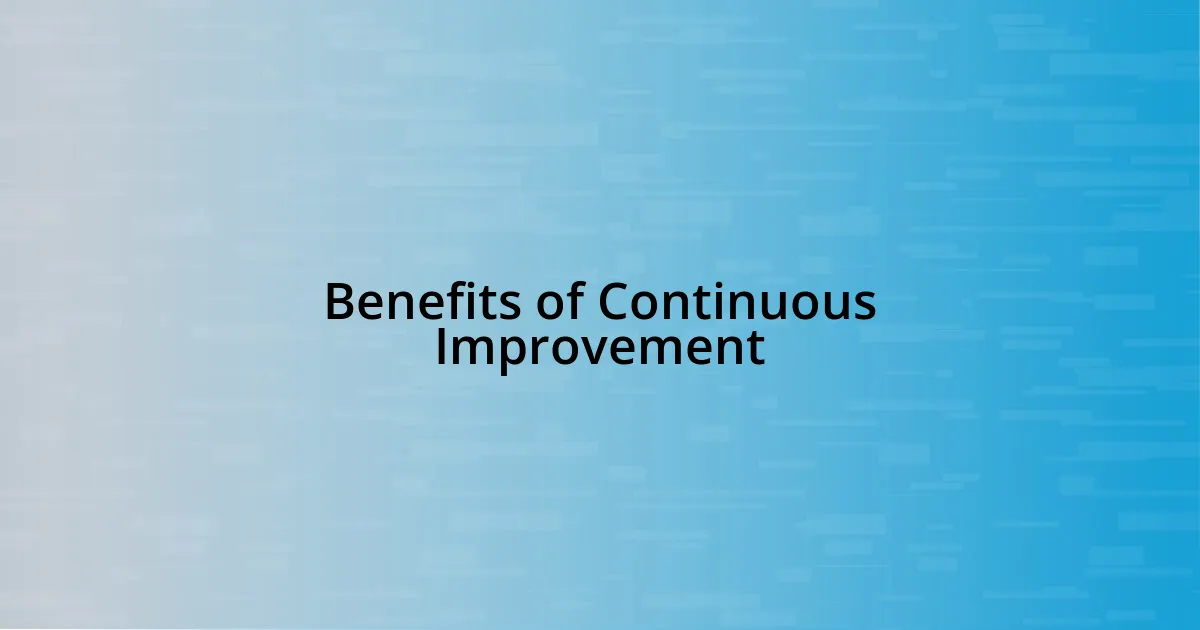 Benefits of Continuous Improvement